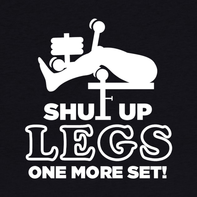 Shut Up Legs One More Set by JimmyG